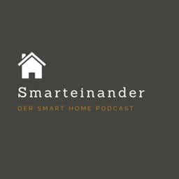Smarteinander - der Smart Home Podcast